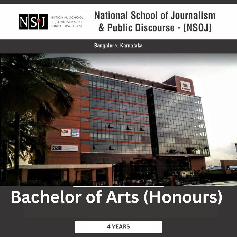 Bachelor of arts (Hon) Journalism at National School of Journalism & Public Discourse , Bengaluru/Bangalore